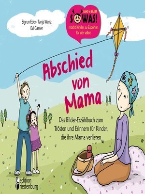 cover image of Abschied von Mama--Das Bilder-Erzählbuch zum Trösten und Erinnern für Kinder, die ihre Mama verlieren